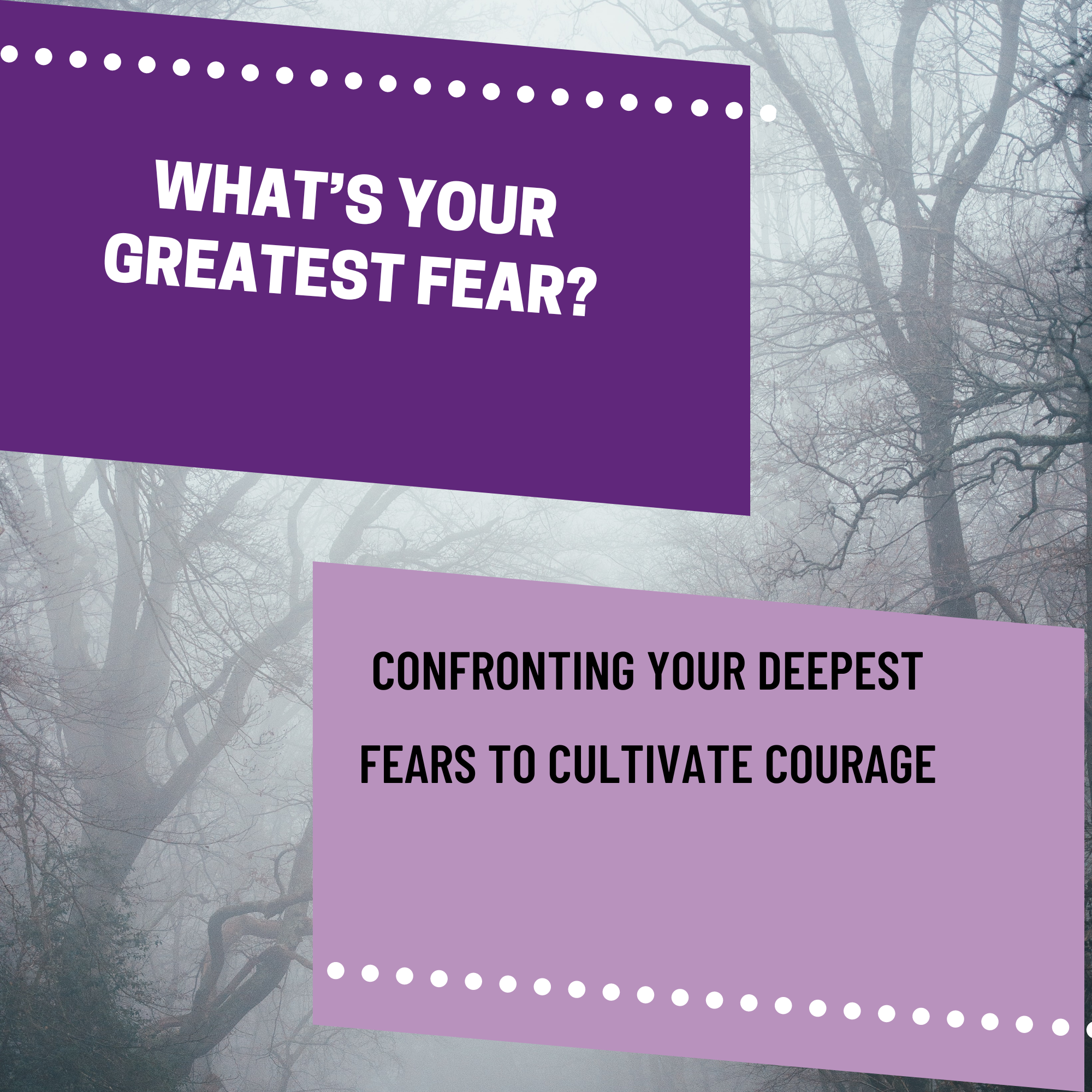 Confronting Your Deepest Fears to Cultivate Courage