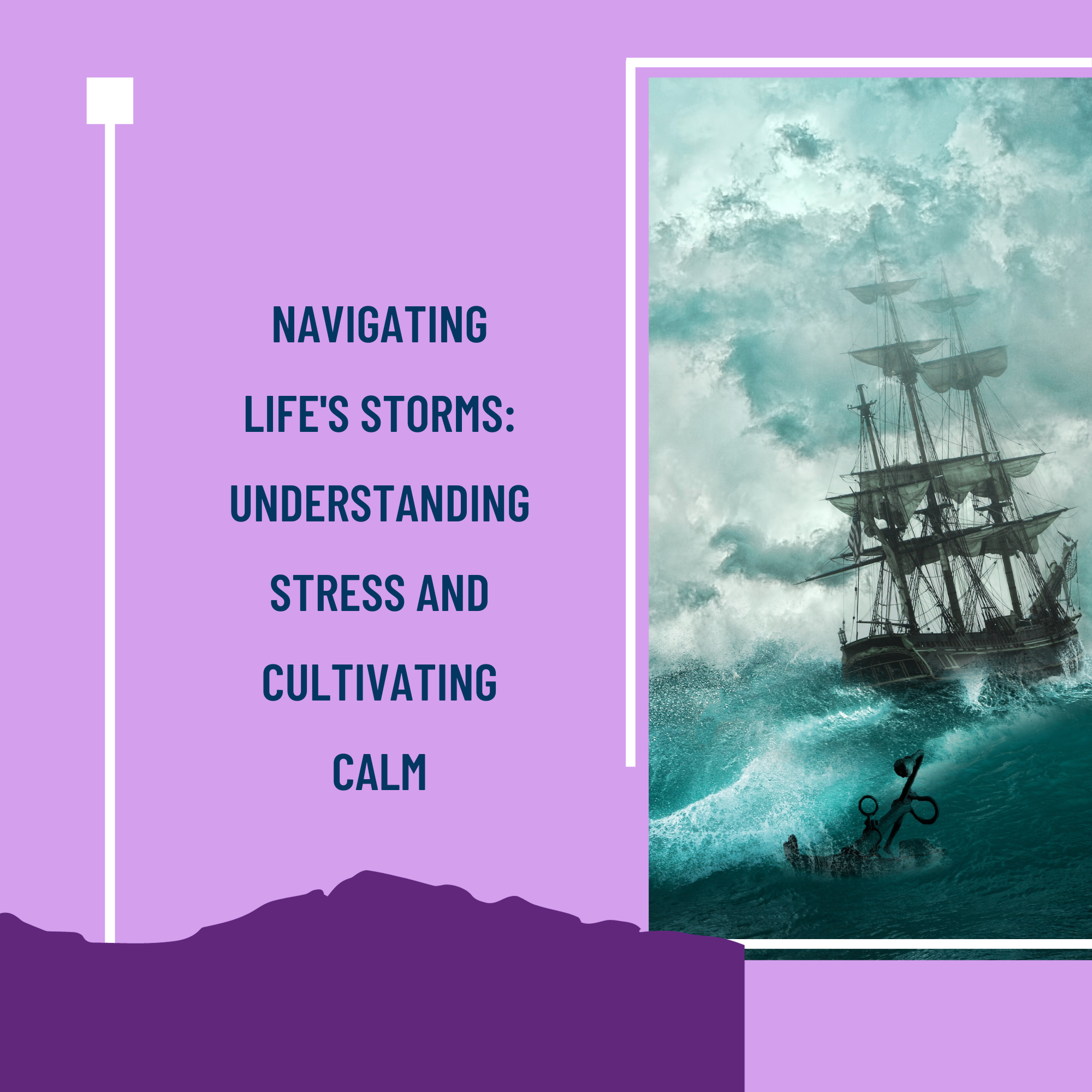 Navigating Life's Storms: Understanding Stress and Cultivating Calm